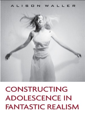 cover image of Constructing Adolescence in Fantastic Realism